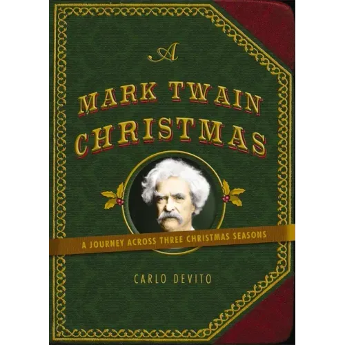 A Mark Twain Christmas: A Journey Across Three Christmas Seasons