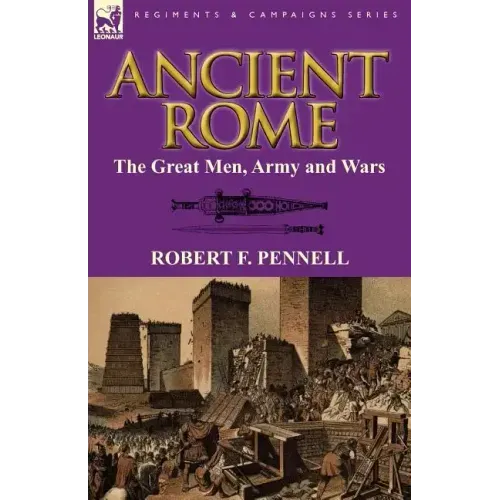 Ancient Rome: The Great Men, Army and Wars