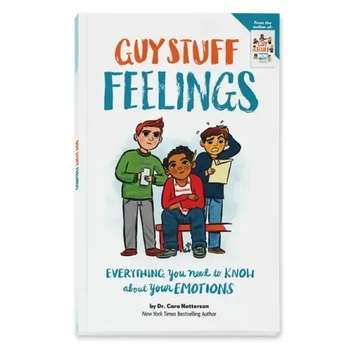 Guy Stuff Feelings: Everything You Need to Know about Your Emotions