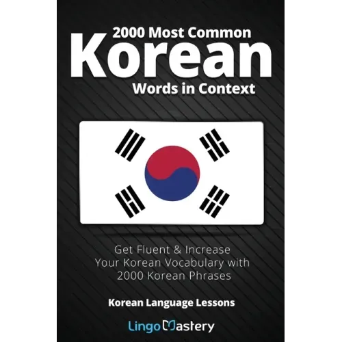 2000 Most Common Korean Words in Context: Get Fluent & Increase Your Korean Vocabulary with 2000 Korean Phrases