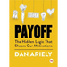 Payoff: The Hidden Logic That Shapes Our Motivations