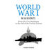 World War 1: World War I in 50 Events: From the Very Beginning to the Fall of the Central Powers (War Books, World War 1 Books, War History)