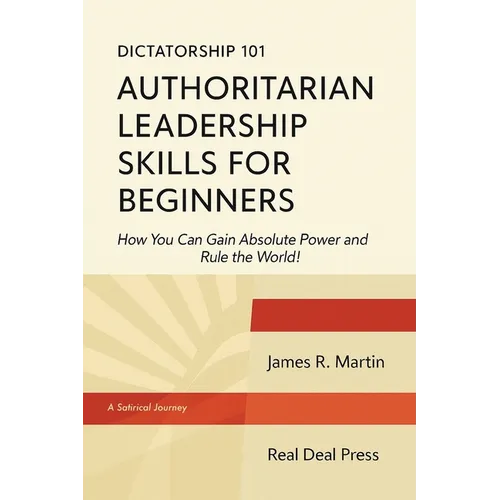 Dictatorship 101 Authoritarian Leadership Skills forBeginners