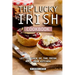 The Lucky Irish Cookbook: Let the Luck of the Irish Rule Your Kitchen