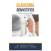 Glaucoma Demystified: Doctor's Secret Guide