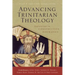 Advancing Trinitarian Theology: Explorations in Constructive Dogmatics