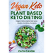 Vegan Keto - Plant Based Keto Dieting: Vegan Keto explained plus Quick and Easy Recipes