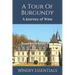 A Tour Of Burgundy: A Journey of Wine