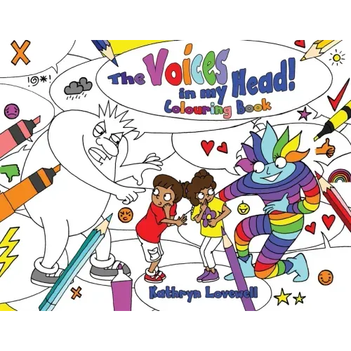 The Voices in my Head Colouring Book: A simple and unique approach to quiet the mean voice in your head and boost the kind voice in your heart when th