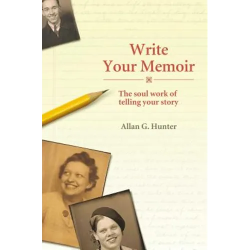 Write Your Memoir: The Soul Work of Telling Your Story