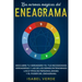 Las normas mágicas del eneagrama: Descubre tu verdadero yo, tus necesidades verdaderas y las de los demás entendiendo los 9 tipos de personalidades y