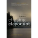 Chasing Clayoquot: A Wilderness Almanac