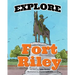 Explore Fort Riley