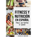 Fitness y Nutrición En Español/Fitness and Nutrition in Spanish
