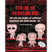 Color Me (Crimson Red): the Life and Deaths of Notorious Murderers and Serial Killers, Vol. I: A True Crime Adult Coloring Book