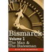 Bismarck: The Man & the Statesman, Volume 1