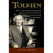 Tolkien: How an Obscure Oxford Professor Wrote the Hobbit and Became the Most Beloved Author of the Century
