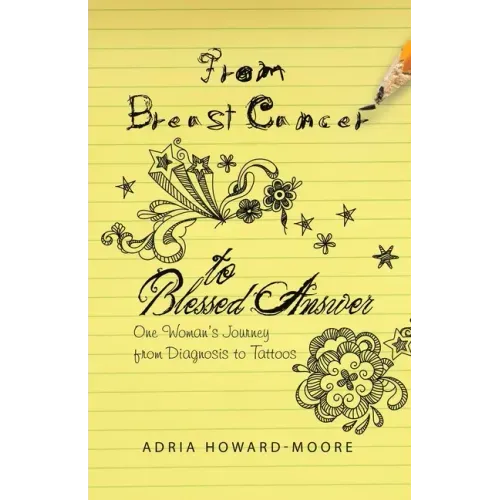 From Breast Cancer to Blessed Answer: One Woman's Journey from Diagnosis to Tattoos