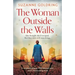 The Woman Outside the Walls: A completely gripping WW2 historical novel about a heartbreaking secret
