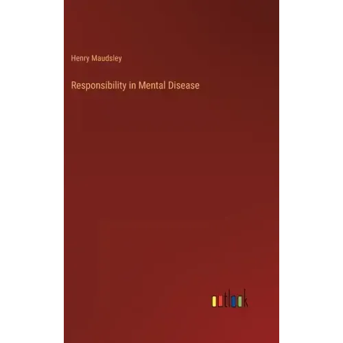 Responsibility in Mental Disease