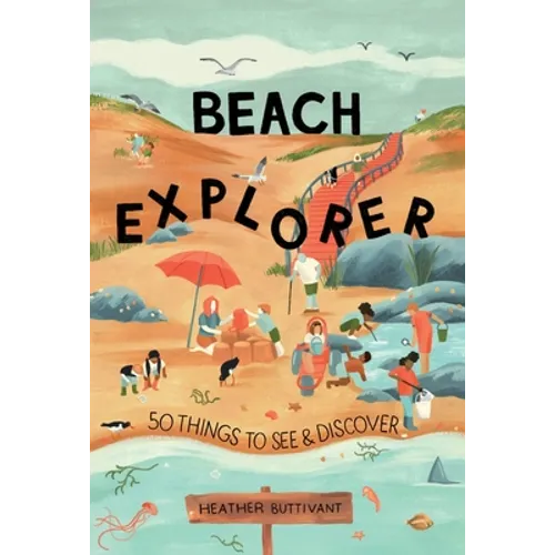 Beach Explorer: 50 Things to See and Discover on the Beach