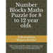 Number Blocks Maths Puzzle for 8 to 12 year olds.: Maths puzzle game with answers at the back. Learn how to add numbers and get correct answers all th
