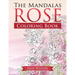 Rose Coloring Book: The Mandalas