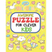 Awesome Puzzles For Clever Kids Ages 6 to 10: fun and challenging activities for smart kids, including mazes, word searches, sudoku, crossword puzzles