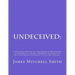 Undeceived: A Political History of the American Revolution as Inspired by Charles Thomson, Secretary of the Continental Congress, 1774-1789, Volume 1