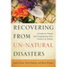 Recovering from Un-Natural Disasters
