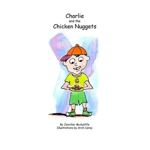 Charlie and The Chicken Nuggets: A children's book