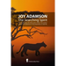 Joy Adamson - The Searching Spirit: The extraordinary life of the author of Born Free and her passion and dedication to preserve wild life in the wild
