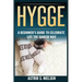 Hygge: A Beginner's Guide To Celebrate Life The Danish Way (Denmark, Simple Things, Mindfulness, Connection, Introduction)