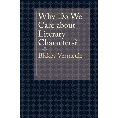 Why Do We Care about Literary Characters?