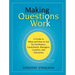 Making Questions Work: A Guide to How and What to Ask for Facilitators, Consultants, Managers, Coaches, and Educators