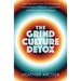 The Grind Culture Detox: Heal Yourself from the Poisonous Intersection of Racism, Capitalism, and the Need to Produce