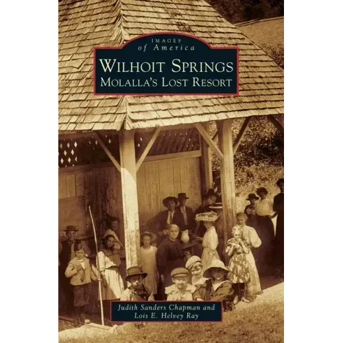 Wilhoit Springs: Molalla's Lost Resort
