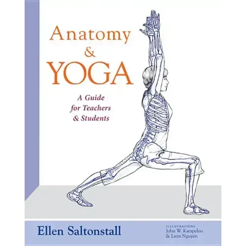 Anatomy and Yoga: A Guide for Teachers and Students