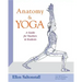 Anatomy and Yoga: A Guide for Teachers and Students