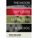 The Moon, My Lover, My Mother, & the Dog
