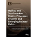 Markov and Semi-markov Chains, Processes, Systems and Emerging Related Fields