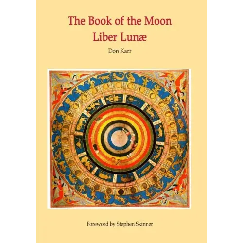 The Book of the Moon - Liber Lunae: The Magic of the Mansions of the Moon