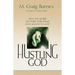 Hustling God: Why We Work So Hard for What God Wants to Give