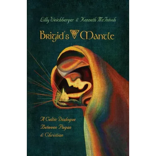 Brigid's Mantle: A Celtic Dialogue Between Pagan & Christian