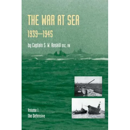 War at Sea 1939-45: Volume I The DefensiveOFFICIAL HISTORY OF THE SECOND WORLD WAR.