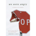 We Were Angry: A Novella & Stories