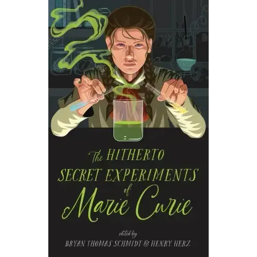 The Hitherto Secret Experiments of Marie Curie