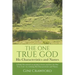 The One True God - His Characteristics and Names: A Daily Devotional on getting to know and love the One True God - by studying His Characteristics an