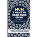 Mum, I Want To Hear Your Story: A Mother's Journal To Share Her Life, Stories, Love And Special Memories