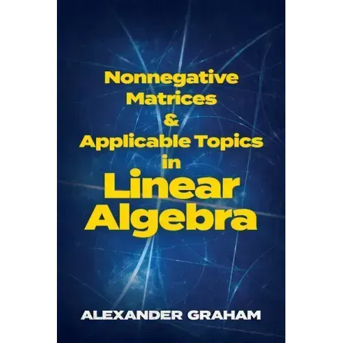 Nonnegative Matrices and Applicable Topics in Linear Algebra